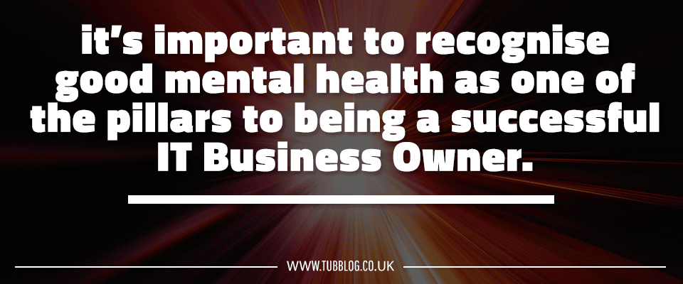 Why Mental Health is a Key Pillar to Success for IT Businesses-Richard Tubb-Blog Graphics