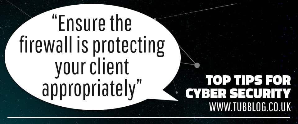 Quote in speech bubble saying "Ensure the firewall is protecting your client appropriately" Cyber security tip for small businesses