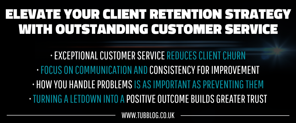 Elevate Your Client Retention Strategy with Outstanding Customer Service