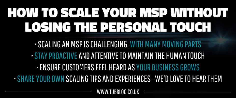 How to Scale Your MSP Without Losing the Personal Touch